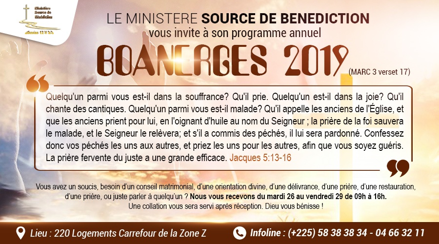 Le Ministère Source de Bénédiction (MSB) organise du mardi 26 au jeudi 28 son programme annuel dénommé BOANERGES à Yamoussoukro, 220 Logements  Zone Z. Tous les chrétiens sont cordialement invités.